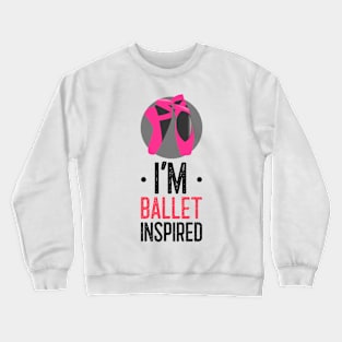 I’M BALLET INSPIRED Crewneck Sweatshirt